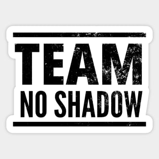 Team No Shadow - Groundhog Spring Sticker